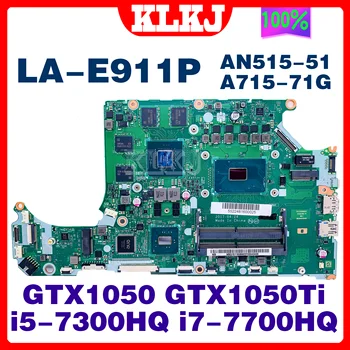 LA-E911P Emaplaadi Jaoks ACER Aspire AN515-51 A715-71G Sülearvuti Emaplaadi Koos I5-7300HQ I7-7700HQ GTX1050 GTX1050TI 100% Test OK
